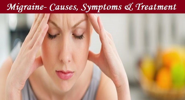 What Are the Causes, Symptoms and Treatment of Migraine?